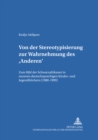 Von Der Stereotypisierung Zur Wahrnehmung Des 'Anderen' : Zum Bild Der Schwarzafrikaner in Neueren Deutschsprachigen Kinder- Und Jugendbuechern (1980-1999) - Book