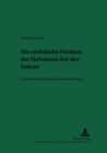 Die Rechtliche Position Der Hebamme Bei Der Geburt : Vertikale Oder Horizontale Arbeitsteilung - Book