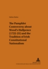 The Pamphlet Controversy About Wood's Halfpence (1722-25) and the Tradition of Irish Constitutional Nationalism - Book