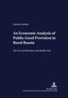 An Economic Analysis of Public Good Provision in Rural Russia : The Case of Education and Health Care - Book