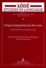 Corpus Linguistics by the Lune : A Festschrift for Geoffrey Leech v. 8 - Book