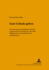 Gute Gruende Geben : Ein Sprechwissenschaftliches Modell Argumentativer Kompetenz Und Seine Didaktischen Und Methodischen Implikationen - Book