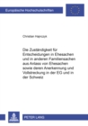 Die Zustaendigkeit Fuer Entscheidungen in Ehesachen Und in Anderen Familiensachen Aus Anlass Von Ehesachen Sowie Deren Anerkennung Und Vollstreckung in Der Eg Und in Der Schweiz - Book