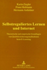 Selbstreguliertes Lernen Und Internet : Theoretische Und Empirische Grundlagen Von Qualitaetssicherungsmassnahmen Beim E-Learning - Book