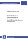 Bestandsschutz Und Beschaeftigungskrise : Ein Beitrag Zum Problem Der Beschaeftigungswirkung Institutionellen Bestandsschutzes- Dargestellt Am Beispiel Des Deutschen Kuendigungsschutzes Bei Betriebsbe - Book