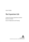 The Expatriate Life : A Study of German Expatriates and Their Spouses in Ireland Issues of Adjustment and Training - Book