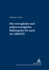 Die Vertragliche Und Ausservertragliche Haftung Der Eg Nach Art. 288 Egv : Unter Beruecksichtigung Der Prozessualen Durchsetzungsmoeglichkeiten - Book