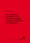 Die Erstreckung Betrieblicher Und Betriebsverfassungsrechtlicher Tarifnormen Auf Aussenseiter - Book