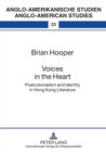 Voices in the Heart : Postcolonialism and Identity in Hong Kong Literature - Book