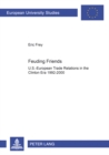 Feuding Friends : U.S.-European Trade Relations in the Clinton Era 1992-2000 - Book