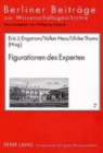 Figurationen Des Experten : Ambivalenzen Der Wissenschaftlichen Expertise Im Ausgehenden 18. Und Fruehen 19. Jahrhundert - Book