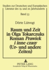 Raum und Zeit in Olga Tokarczuks Roman Prawiek i inne czasy (Ur- und andere Zeiten) - Book