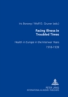 Facing Illness in Troubled Times : Health in Europe in the Interwar Years, 1918-1939 - Book