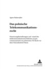 Das Polnische Telekommunikationsrecht : Umsetzungsbemuehungen Und -Stand Des Telekommunikationsrechtlichen Acquis Communautaire Im Polnischen TK-Recht VOR Dem Unionsbeitritt Polens - Book