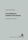 Fraseologismos Somaticos del Aleman : Un Estudio Lexico-Semantico - Book
