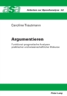 Argumentieren : Funktional-pragmatische Analysen praktischer und wissenschaftlicher Diskurse - Book