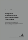 Integrierte Kommunikation Von Sustainability-Netzwerken : Grundlagen Und Gestaltung Der Kommunikation Nachhaltigkeitsorientierter Intersektoraler Kooperationen - Book