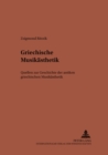 Griechische Musikaesthetik : Quellen Zur Geschichte Der Antiken Griechischen Musikaesthetik - Book