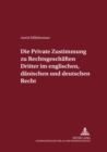 Die Private Zustimmung Zu Rechtsgeschaeften Dritter Im Englischen, Daenischen Und Deutschen Recht - Book