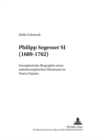 Philipp Segesser Sj (1689-1762) : Exemplarische Biographie Eines Mitteleuropaeischen Missionars in Nueva Espana - Book