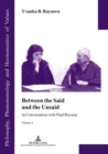 Between the Said and the Unsaid : In Conversation with Paul Ricoeur- Volume I - Book