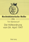 Die Hoefeordnung vom 24. April 1947 : Entstehungsgeschichte und Einordnung in die Entwicklung des Anerbenrechts - Book