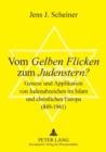 Vom Gelben Flicken zum Judenstern? : Genese und Applikation von Judenabzeichen im Islam und christlichen Europa (849-1941) - Book
