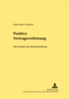 Positive Vertragsverletzung : Die Geburt Eines Rechtsinstituts - Book