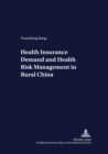 Health Insurance Demand and Health Risk Management in Rural China - Book