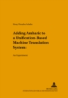 Adding Amharic to a Unification-Based Machine Translation System : An Experiment - Book