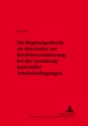 Die Regelungsabrede ALS Alternative Zur Betriebsvereinbarung Bei Der Gestaltung Materieller Arbeitsbedingungen - Book