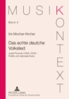 Das «Echte Deutsche» Volkslied : Josef Pommer (1845-1918) - Politik Und Nationale Kultur - Book