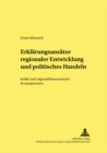 Erklaerungsansaetze Regionaler Entwicklung Und Politisches Handeln : Kritik Und Regionaloekonomische Konsequenzen - Book