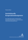 Interkulturelle Kooperationskompetenz : Eine Fallstudienanalyse Interkultureller Interaktionsbeziehungen in Internationalen Unternehmenskooperationen - Book