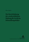 Die Beschraenkung Der Strafrechtlichen Haftung Fuer Aerztliche Behandlungsfehler - Book