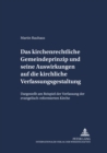 Das Kirchenrechtliche Gemeindeprinzip Und Seine Auswirkungen Auf Die Kirchliche Verfassungsgestaltung : Dargestellt Am Beispiel Der Verfassung Der Evangelisch-Reformierten Kirche - Book