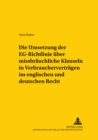 Die Umsetzung Der «Eg-Richtlinie Ueber Missbraeuchliche Klauseln in Verbrauchervertraegen» Im Englischen Und Deutschen Recht - Book