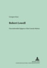 Robert Lowell : Uncomfortable Epigone of the Grands Maitres - Book