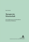 Therapie Der Wissenschaft : Eine Einfuehrung in Die Methodik Des Konstruktiven Realismus - Book