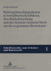 Kulturgutbeschlagnahmen in Bewaffneten Konflikten, Ihre Rueckabwicklung Und Der Deutsch-Russische Streit Um Die So Genannte Beutekunst - Book