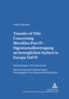 Transfer of Title Concerning Movables : National Report: The Netherlands Pt. IV - Book
