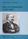 Max Von Pettenkofer (1818-1901) : Die Entstehung Der Modernen Hygiene Aus Den Empirischen Studien Menschlicher Lebensgrundlagen - Book