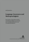 "language Awareness" Und Mehrsprachigkeit : Eine Studie Zu Sprachbewusstheit Und Mehrsprachigkeit Aus Der Sicht Von Fremdsprachenlernern Und Fremdsprachenlehrern - Book