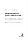 Die Privatbibliothek Johann Michael Sailers : Nachdruck Des Verzeichnisses Von Buechern Aus Sailers Nachlass (Sulzbach/Oberpfalz 1833) - Book