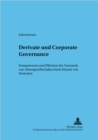 Derivate Und Corporate Governance : Kompetenzen Und Pflichten Des Vorstands Von Aktiengesellschaften Beim Einsatz Von Derivaten - Book