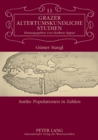 Antike Populationen in Zahlen : Ueberpruefungsmoeglichkeiten von demographischen Zahlenangaben in antiken Texten - Book