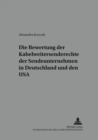 Die Bewertung Der Kabelweitersenderechte Der Sendeunternehmen in Deutschland Und Den USA - Book
