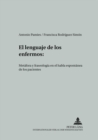 El Lenguaje de Los Enfermos : Metafora Y Fraseologia En El Habla Espontanea de Los Pacientes - Book