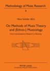 On Methods of Music Theory and (Ethno-) Musicology : from Interdisciplinary Research to Teaching - Book