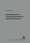 Entwicklung Eines Simulationsmodells Fuer Den Faserholzmarkt - Book